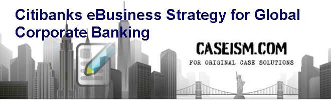 citibanks-e-business-strategy-for-global-corporate-banking-case-study